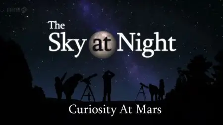 BBC The Sky at Night - Curiosity at Mars (2012)