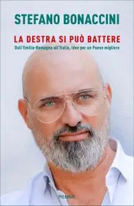 Stefano Bonaccini - La destra si può battere
