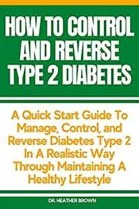 HOW TO CONTROL AND REVERSE TYPE 2 DIABETES