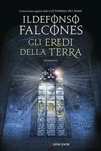 Ildefonso Falcones - Gli eredi della terra