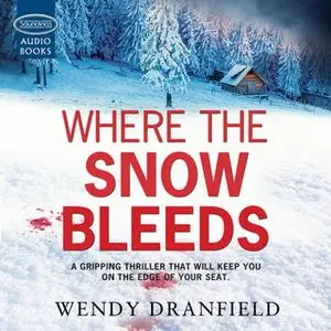 «Where the Snow Bleeds» by Wendy Dranfield