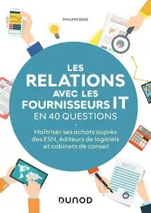 Philippe Rosé, "Les relations avec les fournisseurs IT en 40 questions"