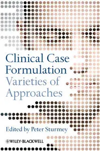 Clinical Case Formulation: Varieties of Approaches (repost)