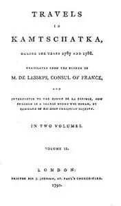 «Travels in Kamtschatka, during the years 1787 and 1788, Volume 2» by baron de Jean-Baptiste-Barthélemy Lesseps