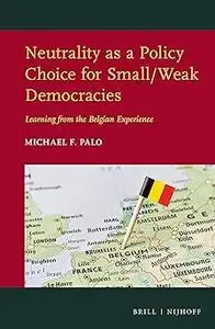 Neutrality as a Policy Choice for Small/Weak Democracies