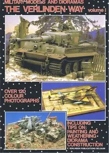 The Verlinden Way Volume I (scale models and dioramas)