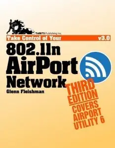 Take Control of Your 802.11n AirPort Network, 3rd Edition (Repost)