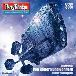 «Perry Rhodan - Episode 3001: Von Göttern und Gönnern» by Oliver Fröhlich