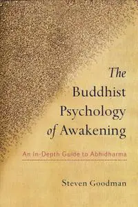 The Buddhist Psychology of Awakening: An In-Depth Guide to Abhidharma