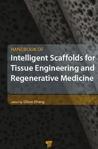 Handbook of Intelligent Scaffold for Tissue Engineering and Regenerative Medicine