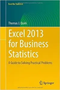 Excel 2013 for Business Statistics: A Guide to Solving Practical Business Problems