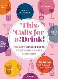 This Calls for a Drink! The Best Wines and Beers to Pair with Every Situation