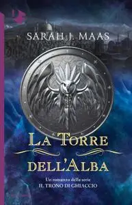 Sarah J. Maas - La Torre dell'Alba. Il trono di ghiaccio