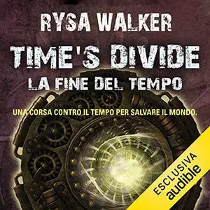 «Time's Divide. La fine del tempo» by Rysa Walker