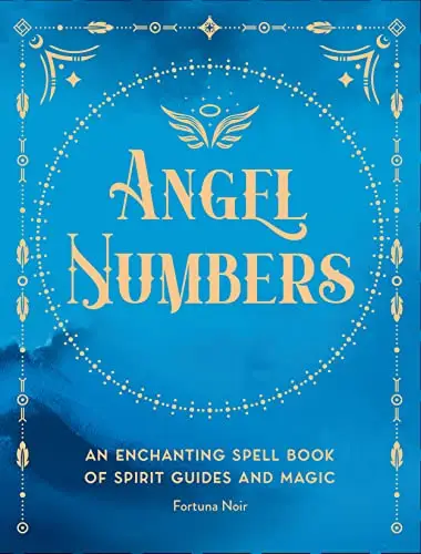 Angel Numbers: An Enchanting Spell Book of Spirit Guides and Magic