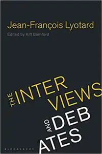 Jean-Francois Lyotard: The Interviews and Debates