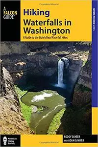 Hiking Waterfalls in Washington: A Guide to the State's Best Waterfall Hikes