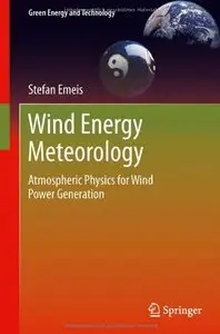 Wind Energy Meteorology: Atmospheric Physics for Wind Power Generation (repost)