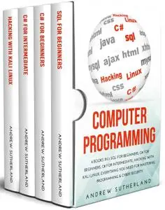 COMPUTER PROGRAMMING: 4 books in 1: SQL for Beginners, C# for Beginners, C# for Intermediate, Hacking with Kali Linux, Everythi