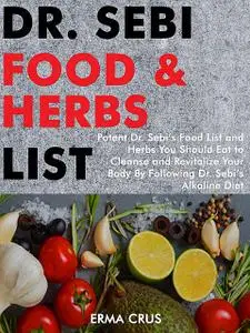 «Dr. Sebi Food and Herbs List» by Erma Crus