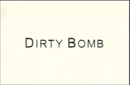 BBC Horizon Dirty Bomb.Nuclear Age