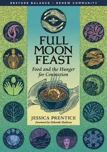 Full Moon Feast: Food and the Hunger for Connection (repost)