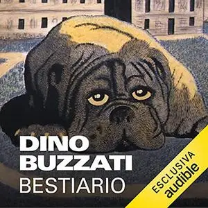 «Il "Bestiario" di Dino Buzzati» by Dino Buzzati