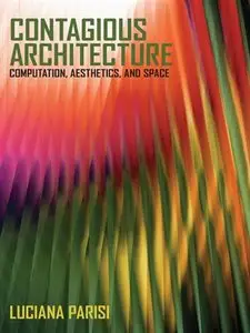 Contagious Architecture: Computation, Aesthetics, and Space