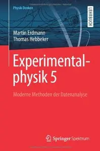 Experimentalphysik 5: Moderne Methoden der Datenanalyse Physik Denken 