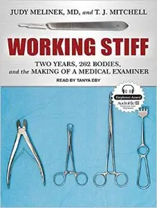 Working Stiff: Two Years, 262 Bodies, and the Making of a Medical Examiner