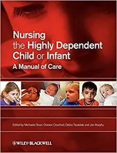Nursing the Highly Dependent Child or Infant: A Manual of Care