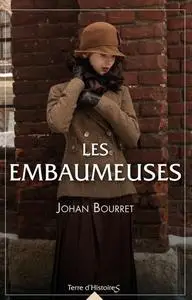 Johan Bourret, "Les embaumeuses : Mystères et trahisons en Anjou"