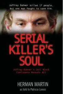 Serial Killer's Soul: Jeffrey Dahmer's Cell Block Confidante Reveals All