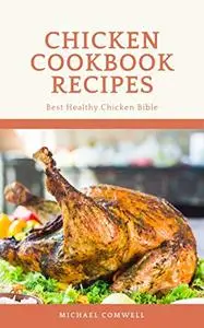 Chicken Cookbook Recipes: Best Healthy Chicken Bible