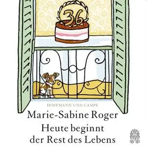 «Heute beginnt der Rest des Lebens» by Marie-Sabine Roger