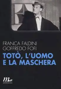 Franca Faldini, Goffredo Fofi - Totò. L'uomo e la maschera