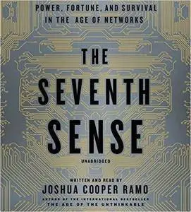 The Seventh Sense: Power, Fortune, and Survival in the Age of Networks (Audiobook)