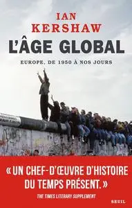 Ian Kershaw, "L'âge global : L'Europe, de 1950 à nos jours"
