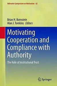 Motivating Cooperation and Compliance with Authority: The Role of Institutional Trust (Repost)