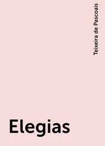 «Elegias» by Teixeira de Pascoais