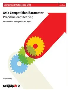 The Economist (Intelligence Unit) - Asia Competition Barometer Precision Engineering (2012)