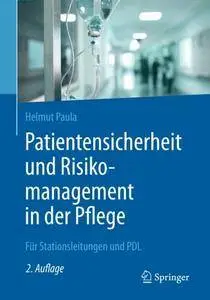 Patientensicherheit und Risikomanagement in der Pflege: Fur Stationsleitungen und PDL [Repost]