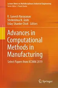 Advances in Computational Methods in Manufacturing: Select Papers from ICCMM 2019 (Repost)