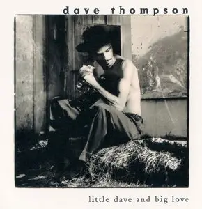 Dave Thompson - Little Dave And Big Love - 1995 (2000)