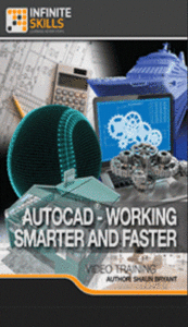 InfiniteSkills - AutoCAD - Working Smarter And Faster