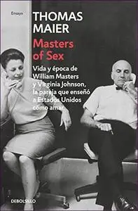 Masters of Sex: Vida y época de William Masters y Virginia Johnson, la pareja que enseñó a Estados Unidos cómo amar