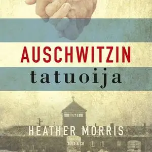 «Auschwitzin tatuoija» by Heather Morris