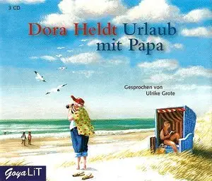 Dora Heldt - Urlaub mit Papa