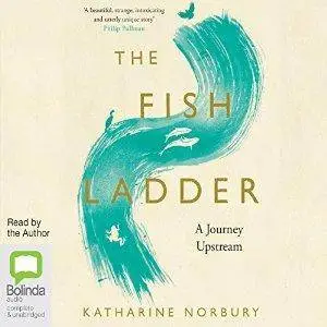 The Fish Ladder: A Journey Upstream [Audiobook]