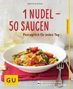 1 Nudel - 50 Saucen: Pastaglück für jeden Tag (Repost)